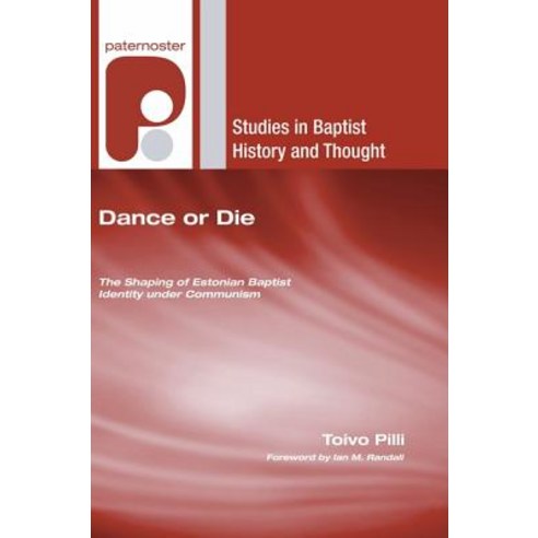 Dance or Die: The Shaping of Estonian Baptist Identity Under Communism Paperback, Wipf & Stock Publishers