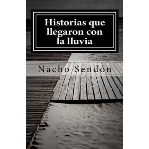 Historias Que Llegaron Con La Lluvia Paperback, Createspace