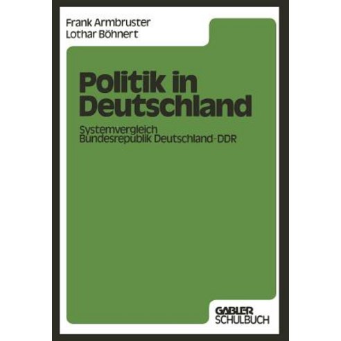 Politik in Deutschland: Systemvergleich Bundesrepublik Deutschland -- Ddr Paperback, Gabler Verlag