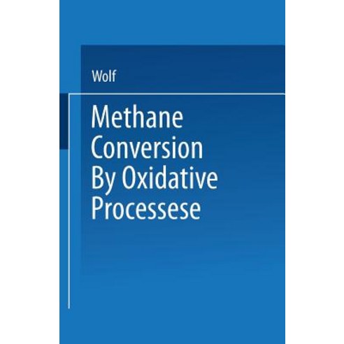 Methane Conversion by Oxidative Processes: Fundamental and Engineering Aspects Paperback, Springer