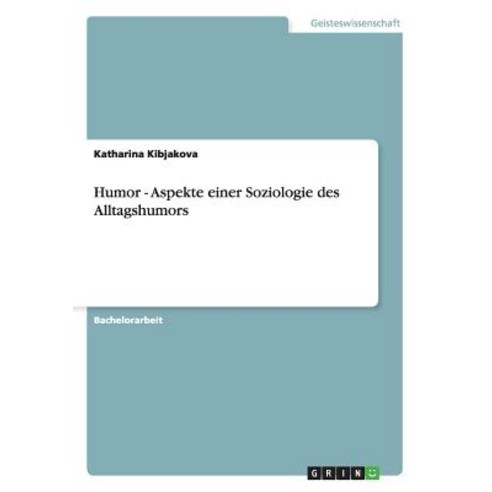 Humor - Aspekte Einer Soziologie Des Alltagshumors Paperback, Grin Publishing