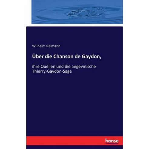Uber Die Chanson de Gaydon Paperback, Hansebooks