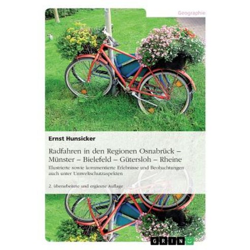 Radfahren in Den Regionen Osnabruck -Munster - Bielefeld - Gutersloh - Rheine Paperback, Grin Publishing