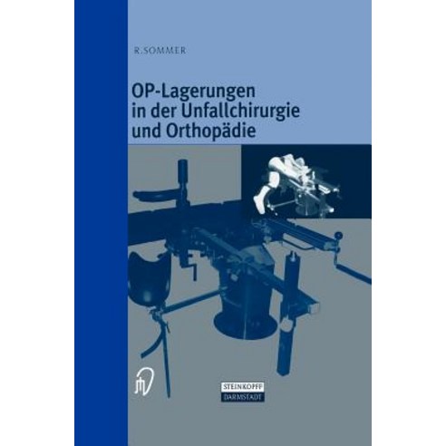 Op-Lagerungen in Der Unfallchirurgie Und Orthopadie Paperback, Steinkopff