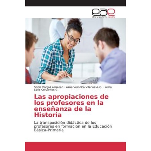 Las Apropiaciones de Los Profesores En La Ensenanza de La Historia Paperback, Editorial Academica Espanola