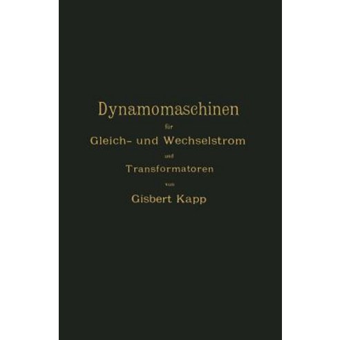Dynamomaschinen Fur Gleich- Und Wechselstrom Und Transformatoren Paperback, Springer