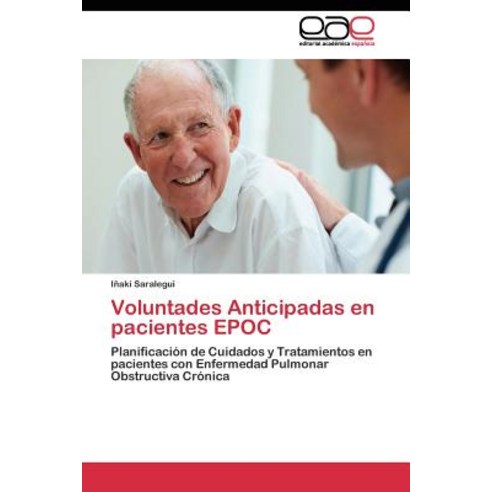 Voluntades Anticipadas En Pacientes Epoc Paperback, Editorial Academica Espanola