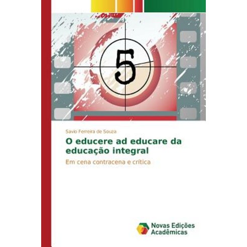 O Educere Ad Educare Da Educacao Integral Paperback, Novas Edicoes Academicas