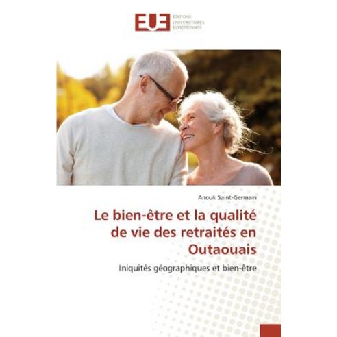 Le Bien-Etre Et La Qualite de Vie Des Retraites En Outaouais Paperback, Univ Europeenne