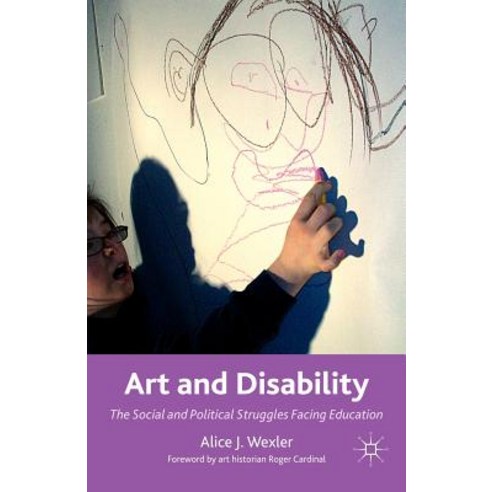 Art and Disability: The Social and Political Struggles Facing Education Paperback, Palgrave MacMillan