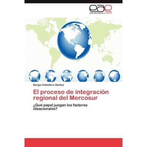 El Proceso de Integracion Regional del Mercosur Paperback, Eae Editorial Academia Espanola