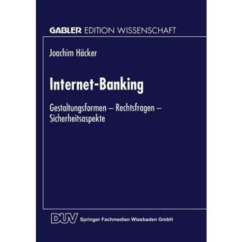 Internet-Banking: Gestaltungsformen -- Rechtsfragen -- Sicherheitsaspekte Paperback, Deutscher Universitatsverlag