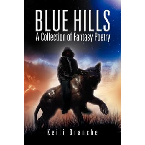 Blue Hills: A Collection of Fantasy Poetry Paperback, Xlibris Corporation