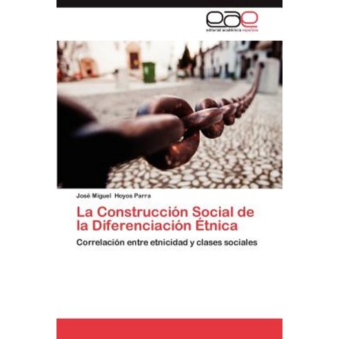 La Construccion Social de La Diferenciacion Etnica Paperback, Eae Editorial Academia Espanola