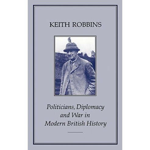 Politicians Diplomacy & War in Modern British History Hardcover, Continnuum-3pl