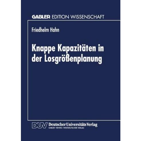 Knappe Kapazitaten in Der Losgroenplanung Paperback, Deutscher Universitatsverlag