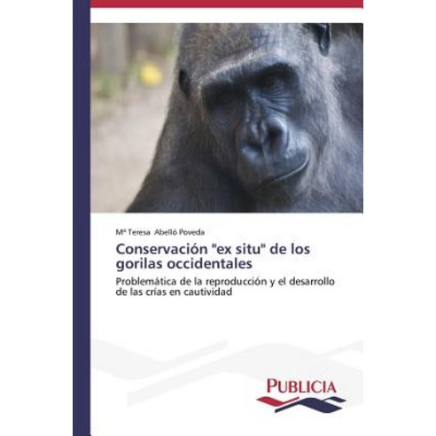 Conservacion "Ex Situ" de Los Gorilas Occidentales Paperback, Publicia