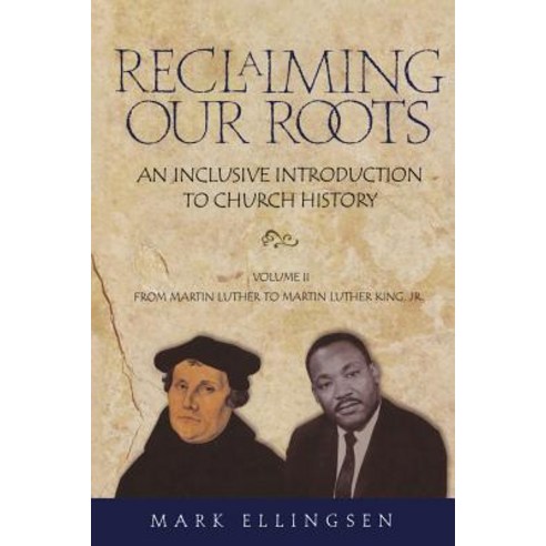 Reclaiming Our Roots -- Volume 2: Martin Luther to Martin Luther King Paperback, Bloomsbury Publishing PLC