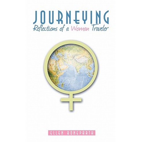 Journeying: Reflections of a Woman Traveler Paperback, Authorhouse