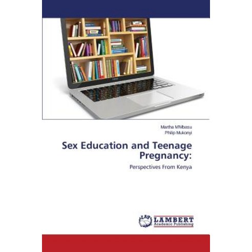 Sex Education and Teenage Pregnancy Paperback, LAP Lambert Academic Publishing