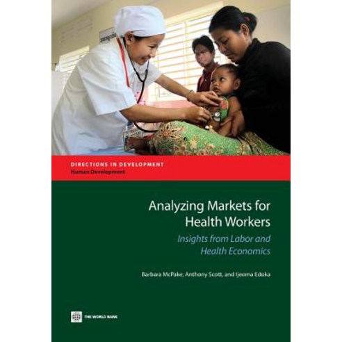 Analyzing Markets for Health Workers: Insights from Labor and Health Economics Paperback, World Bank Publications
