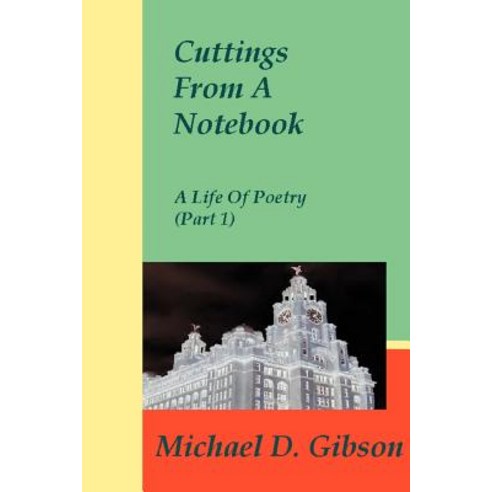 Cuttings from a Notebook: A Life of Poetry (Part 1) Paperback, iUniverse