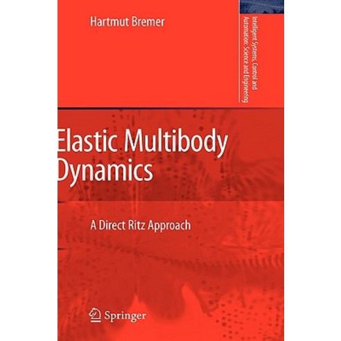 Elastic Multibody Dynamics: A Direct Ritz Approach Hardcover, Springer