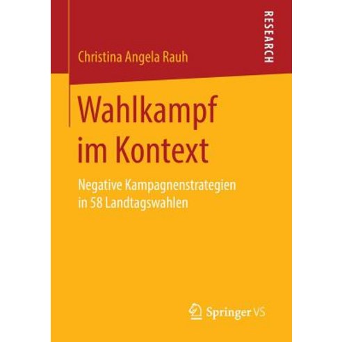 Wahlkampf Im Kontext: Negative Kampagnenstrategien in 58 Landtagswahlen Paperback, Springer vs