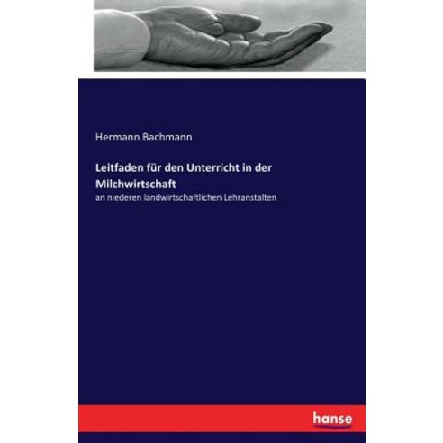 Leitfaden Fur Den Unterricht in Der Milchwirtschaft Paperback, Hansebooks