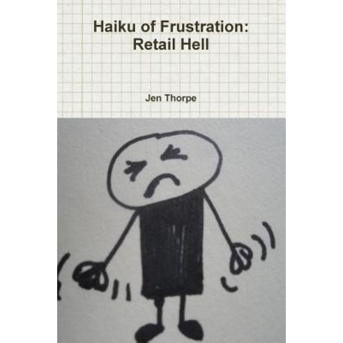 Haiku of Frustration: Retail Hell Paperback, Lulu.com