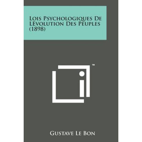 Lois Psychologiques de Levolution Des Peuples (1898) Paperback, Literary Licensing, LLC