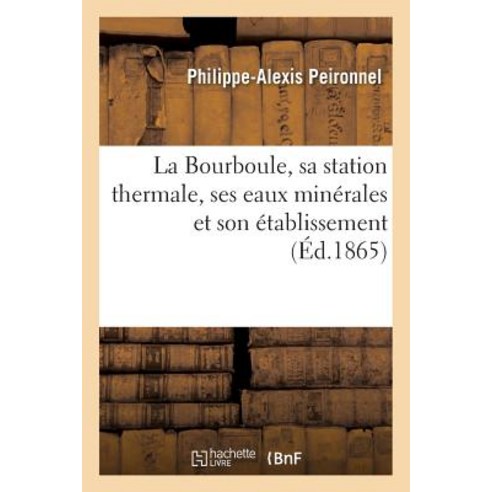 La Bourboule Sa Station Thermale Ses Eaux Minerales Et Son Etablissement Paperback, Hachette Livre - Bnf