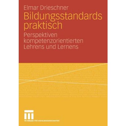 Bildungsstandards Praktisch: Perspektiven Kompetenzorientierten Lehrens Und Lernens Paperback, Vs Verlag Fur Sozialwissenschaften