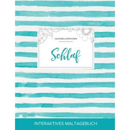 Maltagebuch Fur Erwachsene: Schlaf (Haustierillustrationen Turkise Streifen) Paperback, Adult Coloring Journal Press