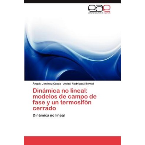 Dinamica No Lineal: Modelos de Campo de Fase y Un Termosifon Cerrado Paperback, Eae Editorial Academia Espanola
