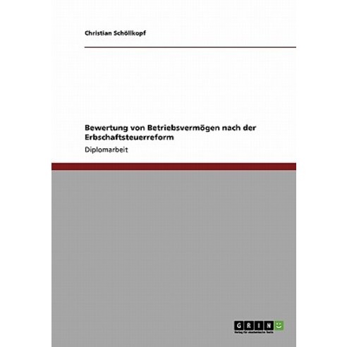 Bewertung Von Betriebsvermogen Nach Der Erbschaftsteuerreform Paperback, Grin Publishing