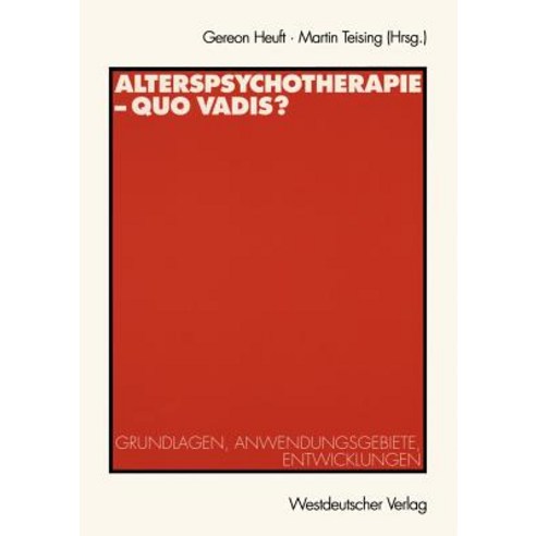 Alterspsychotherapie -- Quo Vadis?: Grundlagen Anwendungsgebiete Entwicklungen Paperback, Vs Verlag Fur Sozialwissenschaften