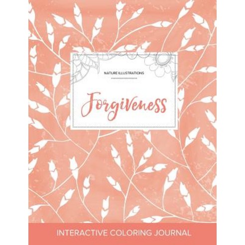 Adult Coloring Journal: Forgiveness (Nature Illustrations Peach Poppies) Paperback, Adult Coloring Journal Press