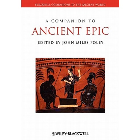 A Companion to Ancient Epic Paperback, Wiley-Blackwell