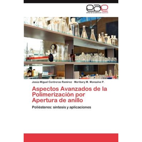 Aspectos Avanzados de La Polimerizacion Por Apertura de Anillo Paperback, Eae Editorial Academia Espanola