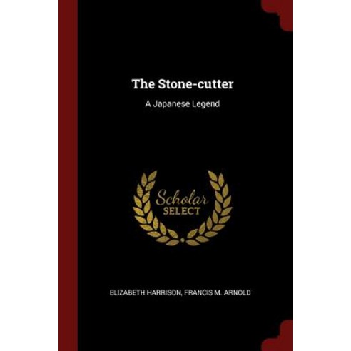 The Stone-Cutter: A Japanese Legend Paperback, Andesite Press