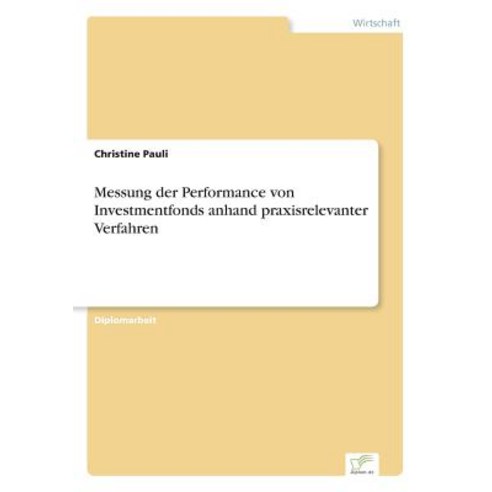 Messung Der Performance Von Investmentfonds Anhand Praxisrelevanter Verfahren Paperback, Diplom.de