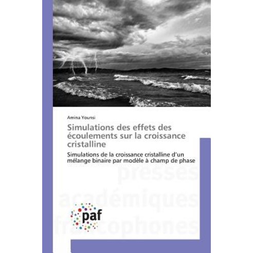 Simulations Des Effets Des Ecoulements Sur La Croissance Cristalline Paperback, Presses Academiques Francophones