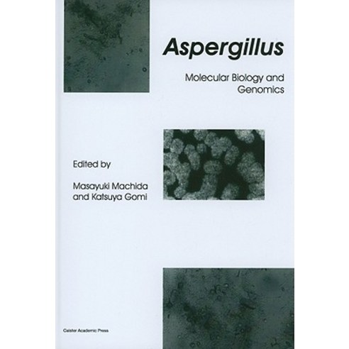 Aspergillus: Molecular Biology and Genomics Hardcover, Caister Academic Press
