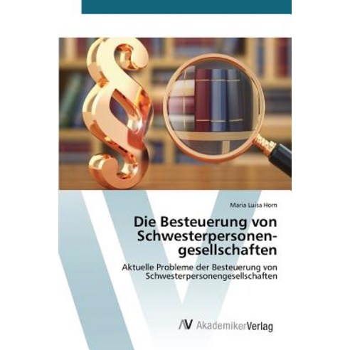 Die Besteuerung Von Schwesterpersonengesellschaften Paperback, AV Akademikerverlag