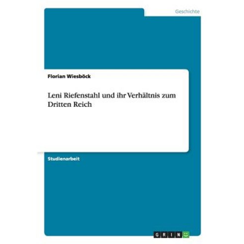 Leni Riefenstahl Und Ihr Verhaltnis Zum Dritten Reich Paperback, Grin Publishing