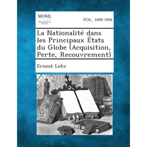 La Nationalite Dans Les Principaux Etats Du Globe (Acquisition Perte Recouvrement) Paperback, Gale, Making of Modern Law