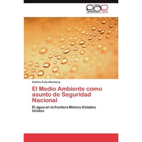 El Medio Ambiente Como Asunto de Seguridad Nacional Paperback, Eae Editorial Academia Espanola