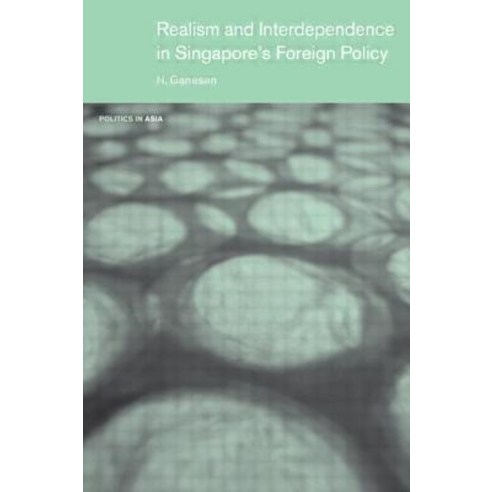 Realism and Interdependence in Singapore''s Foreign Policy Paperback, Routledge