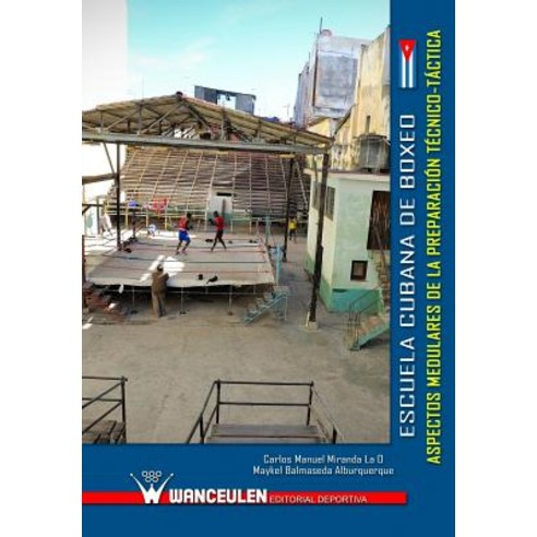 Escuela Cubana de Boxeo: Aspectos Medulares de La Preparacion Tecnico-Tactica Paperback, Wanceulen S.L.
